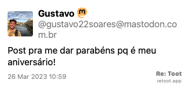 Post by Gustavo. “Post pra me dar parabéns pq é meu aniversário!“ Posted on 26 Mar 2023 10:59