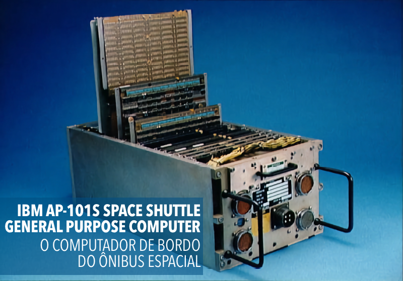IBM AP-101S Space Shuttle <br>General Purpose Computer<br>O COMPUTADOR DE BORDO <br>DO ÔNIBUS ESPACIAL<br>