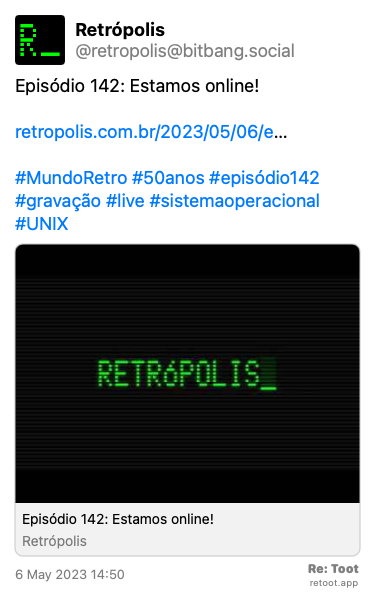 Post by Retrópolis. “Episódio 142: Estamos online! retropolis.com.br/2023/05/06/e… #MundoRetro #50anos #episódio142 #gravação #live #sistemaoperacional #UNIX“ Posted on 6 May 2023 14:50