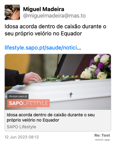 Post by Miguel Madeira. “Idosa acorda dentro de caixão durante o seu próprio velório no Equador lifestyle.sapo.pt/saude/notici…“ Posted on 12 Jun 2023 08:12