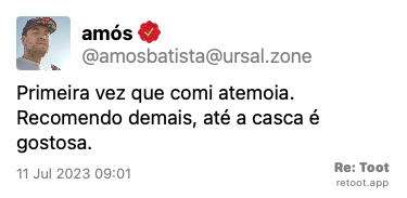 Post by amós. “Primeira vez que comi atemoia. Recomendo demais, até a casca é gostosa.“ Posted on 11 Jul 2023 09:01