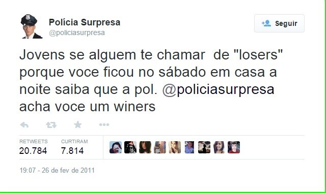 tweet clássico de 2011 da Polícia Surpresa, dizendo: Jovens se alguem te chamar de “losers“ porque voce ficou no sábado em casa a noite saiba que a pol. @policiasurpresa acha voce um winers