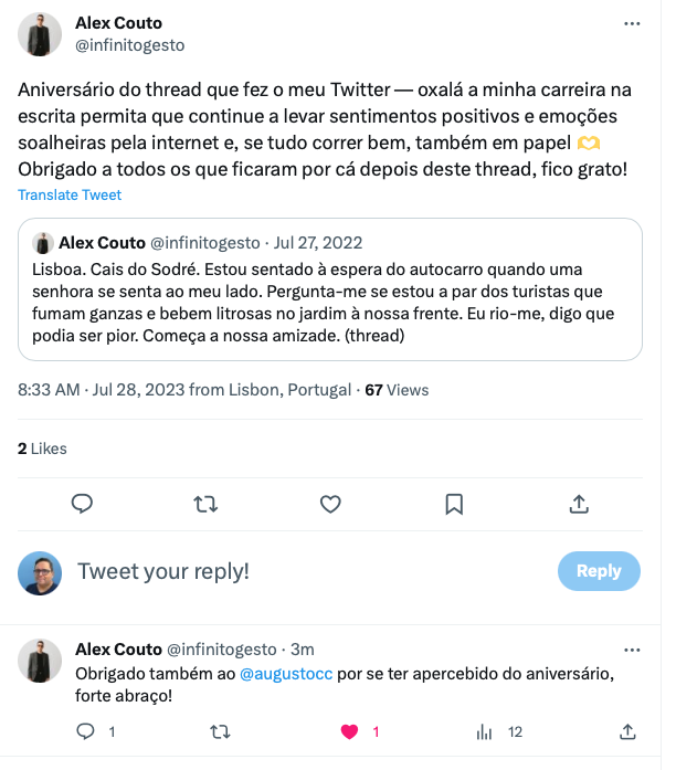 O autor do tweet que eu citei escreve: <br><br>Aniversário do thread que fez o meu Twitter - oxalá a minha carreira na escrita permita que continue a levar sentimentos positivos e emoções<br>soalheiras pela internet e, se tudo correr bem, também em papel<br>Obrigado a todos os que ficaram por cá depois deste thread, fico grato!<br><br>Obrigado também ao @augustocc por se ter apercebido do aniversário, forte abraço!