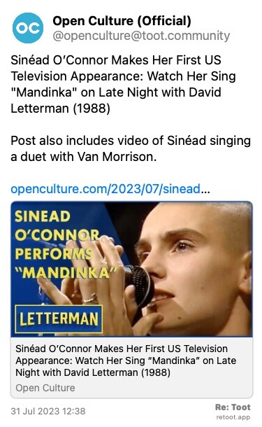 Post de Open Culture (Official). “Sinéad O’Connor Makes Her First US Television Appearance: Watch Her Sing “Mandinka“ on Late Night with David Letterman (1988)  Post also includes video of Sinéad singing a duet with Van Morrison. openculture.com/2023/07/sinead…“ The post contains an image with no description. Posted on 31 Jul 2023 12:38