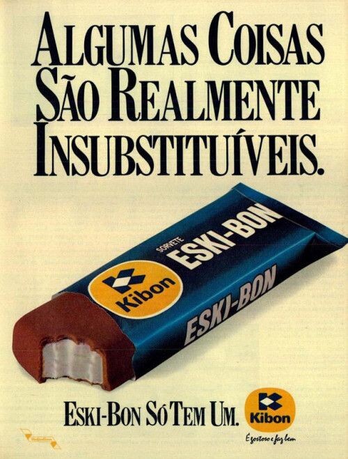 Anúncio impresso mostrando um Eski-Bon mordido, com o título: Algumas Coisas São Realmente Insubstituíveis 