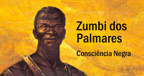 Imagem de Zumbi, e o texto: Zumbi dos Palmares - Consciência Negra