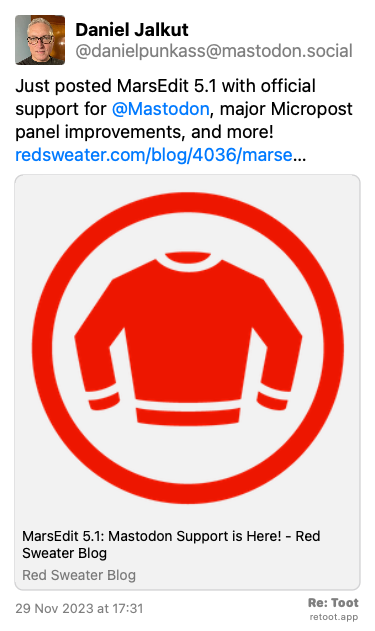 Post de Daniel Jalkut. “Just posted MarsEdit 5.1 with official support for @Mastodon, major Micropost panel improvements, and more! redsweater.com/blog/4036/marse…“ Posted on 29 Nov 2023 at 17:31