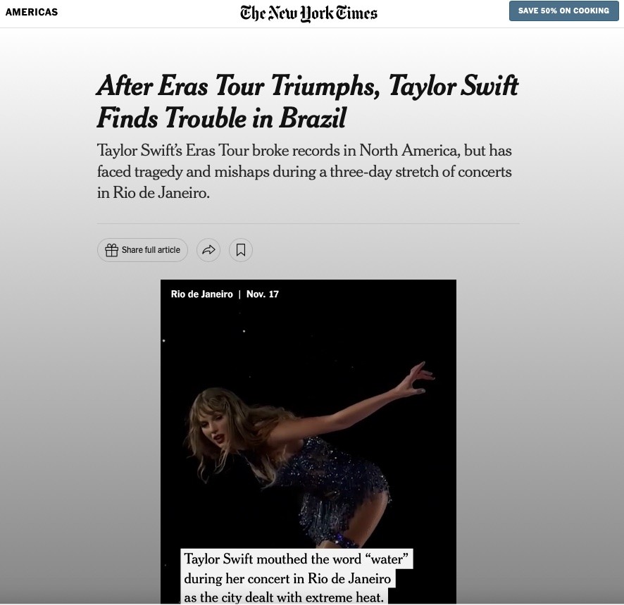 Cabeçalho de matéria do New York Times com a chamada:<br><br>AFTER ERAS TOUR TRIUMPHS, TAYLOR SWIFT FINDS TROUBLE IN BRAZIL - Taylor Swift’s Eras Tour broke records in North America, but has faced tragedy and mishaps during a three-day stretch of concerts in Rio de Janeiro.<br><br>Na legenda do trecho do vídeo, consta: Taylor Swift mouthed the word “water“ during her concert in Rio de Janeiro as the city dealt with extreme heat.