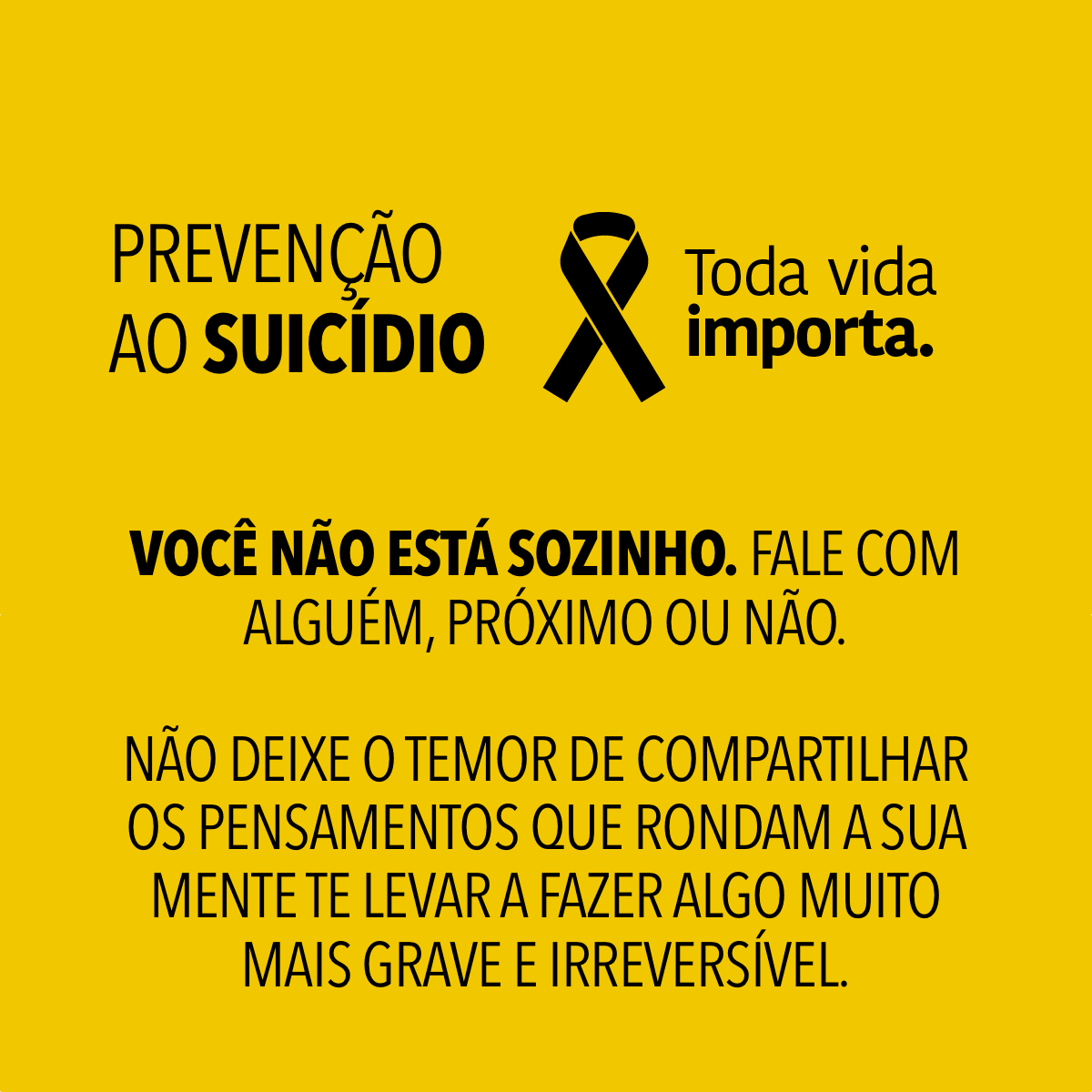 Banner amarelo com o texto:<br>PREVENÇÃO AO SUICIDIO<br>Toda vida importa.<br>VOCÊ NÃO ESTÁ SOZINHO. FALE COM ALGUÉM, PRÓXIMO OU NÃO.<br>NÃO DEIXE O TEMOR DE COMPARTILHAR OS PENSAMENTOS QUE RONDAM A SUA MENTE TE LEVAR A FAZER ALGO MUITO MAIS GRAVE E IRREVERSIVEL.