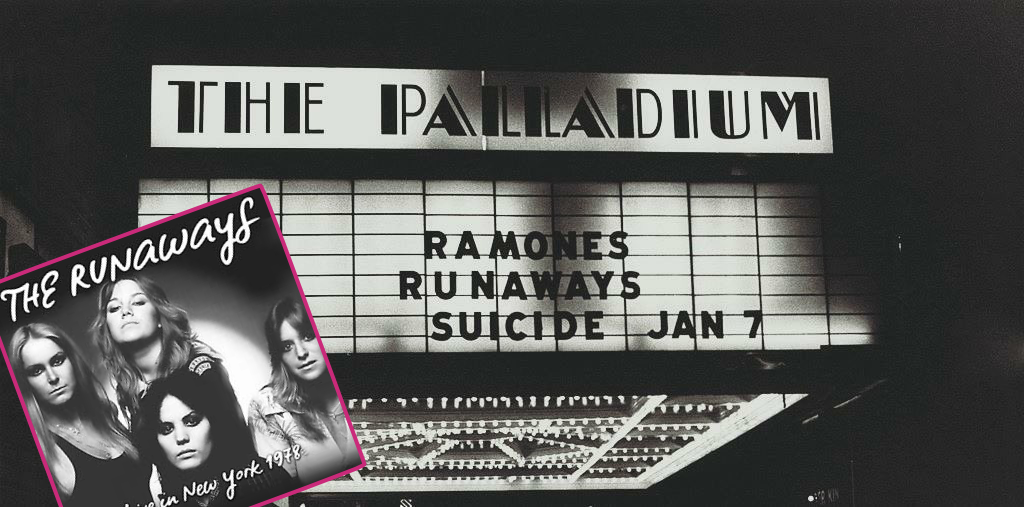 Capa do disco das Runaways com a apresentação de 7/1/1978, sobreposta à fachada do Palladium anunciando o show das duas bandas, e do Suicide.
