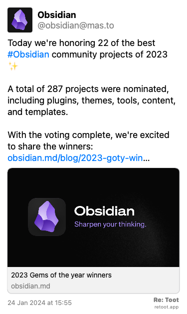 Post de Obsidian. “Today we're honoring 22 of the best #Obsidian community projects of 2023 ✨ A total of 287 projects were nominated, including plugins, themes, tools, content, and templates.  With the voting complete, we're excited to share the winners: obsidian.md/blog/2023-goty-win…“ Posted on 24 Jan 2024 at 15:55