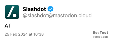 Post de Slashdot dizendo apenas “AT“<br><br>Posted on 25 Feb 2024 at 16:38