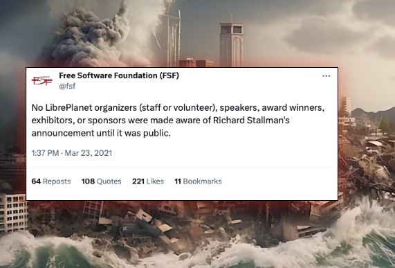 Tweet da conta @fsf dizendo “No LibrePlanet organizers (staff or volunteer), speakers, award winners, exhibitors, or sponsors were made aware of Richard Stallman's announcement until it was public.“, e posicionado sobre um cenário de danos.