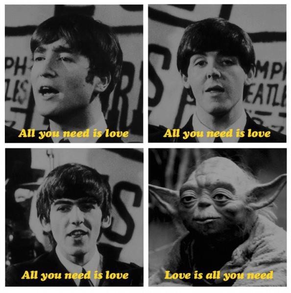 Quadrinho em 4 paineis, cada um com um personagem diferente, e uma legenda de fala:<br><br>1: um integrante dos Beatles dizendo “All you need is love“<br>2: um integrante dos Beatles dizendo “All you need is love“<br>3: um integrante dos Beatles dizendo “All you need is love“<br>4: o Mestre Yoda dizendo “Love is all you need“<br><br>