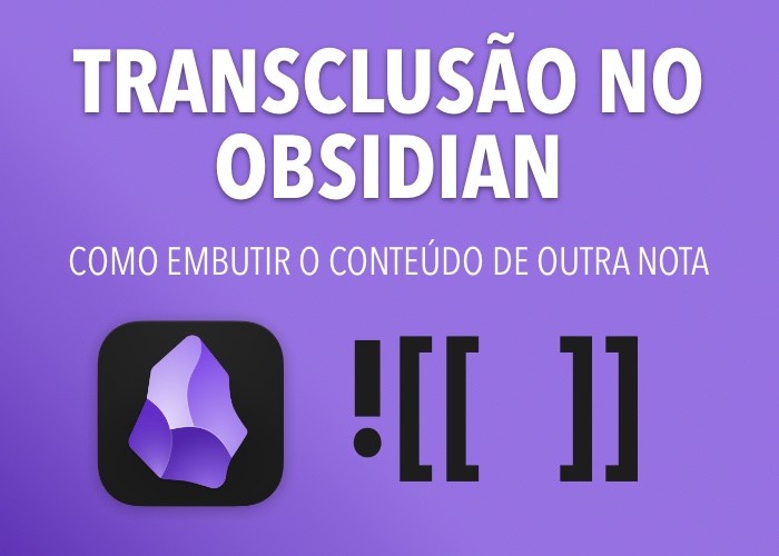 Banner com o logo do Obsidian e o texto: Transclusão no Obsidian, como embutir o conteúdo de outra nota