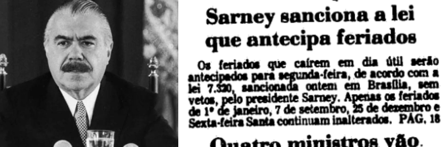 Foto do então presidente e a manchete: “Sarney sanciona a lei que antecipa feriados“