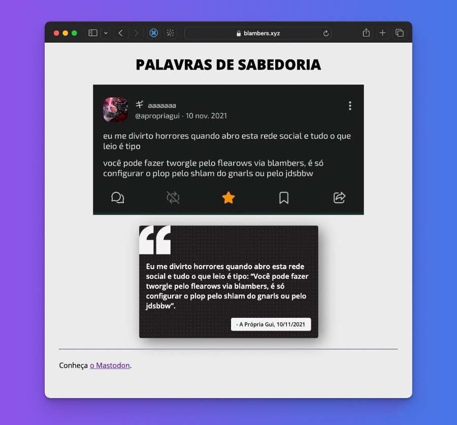 Print de janela do navegador mostrando o site blambers.xyz, com a citação : “Eu me divirto horrores quando abro esta rede social e tudo o que leio é tipo:  'Você pode fazer tworgle pelo flearows via blambers, é só configurar o plop pelo shlam do gnarls ou pelo jdsbbw'.”, em um toot da A Propria Gui em 10/11/2021.