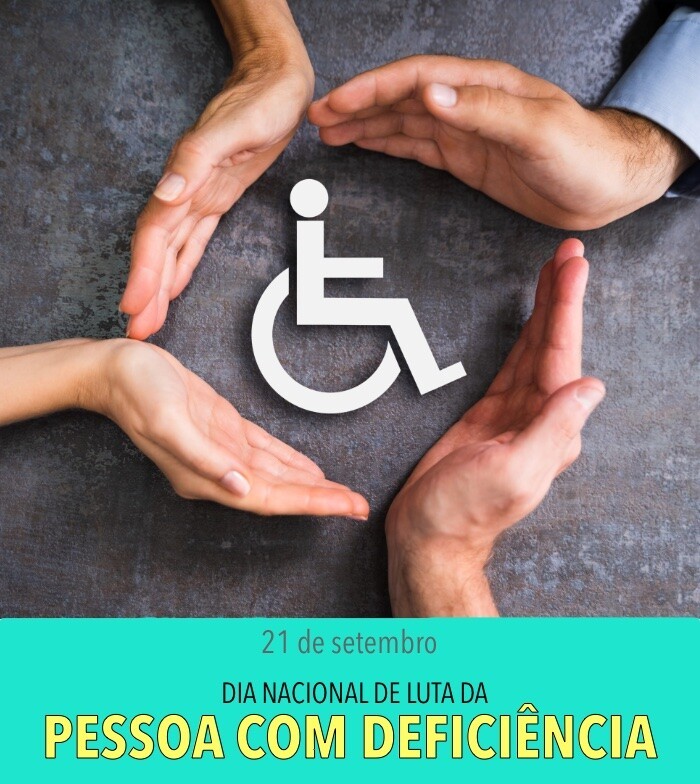 Banner com o título: 21 de setembro - dia nacional de luta da pessoa com deficiência<br><br>A imagem mostra 4 mãos, de pessoas diferentes, com suas palmas acolhendo, em círculo, o ícone do SÍmbolo Internacional do Acesso - um pictograma representando uma pessoa em uma cadeira de rodas