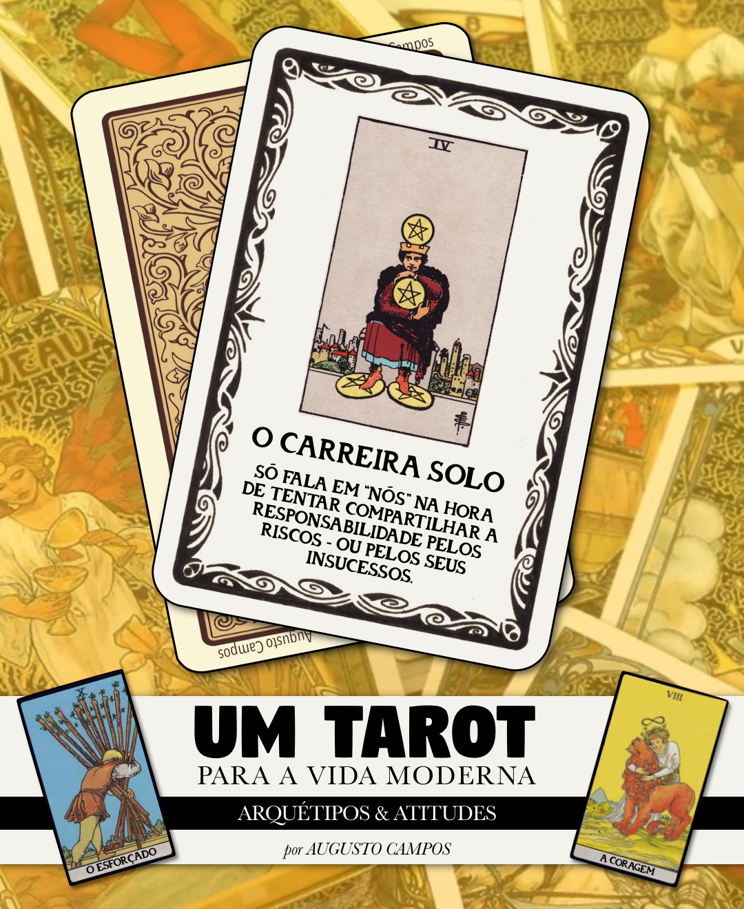 Banner com o título “Um tarot para a vida moderna - arquétipos & atitudes” mostrando uma carta ilustrada por uma pessoa segurando valores apenas para si, e o texto: <br><br>O CARREIRA SOLO <br><br>SÓ FALA EM “NÓS“ NA HORA DE TENTAR COMPARTILHAR A RESPONSABILIDADE PELOS RISCOS - OU PELOS SEUS INSUCESSOS.