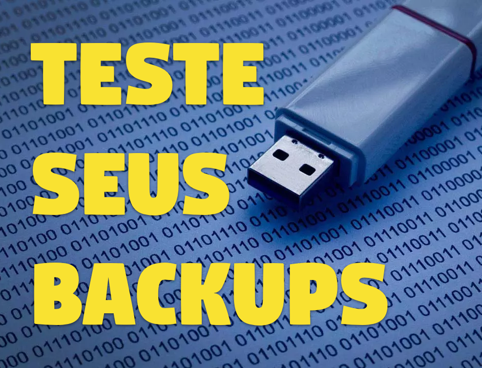 O título “TESTE SEUS BACKUPS” ao lado de um pen drive USB, sobre um fundo em que estão impressos vários números em binário. 