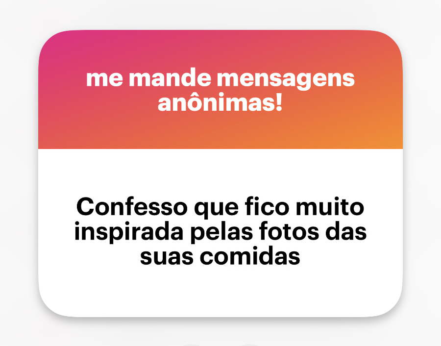 Banner do NGL com o texto: “Confesso que fico muito inspirada pelas fotos das suas comidas.”