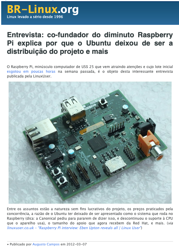 Print da nota do BR-Linux com uma foto da versão inicial do Raspberry Pi, ainda com saída de vídeo composto, e incluindo o trecho: “Entre os assuntos estão a natureza sem fins lucrativos do projeto, os preços praticados pela concorrência, a razão de o Ubuntu ter deixado de ser apresentado como o sistema que roda no Raspberry (dica: a Canonical pediu para pararem de dizer isso, e descontinuou o suporte à CPU que o aparelho usa), o tamanho do apoio que agora recebem da Red Hat, e mais.“