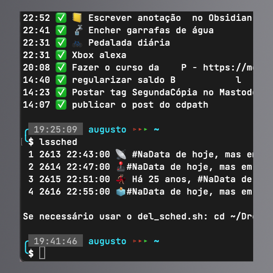 Fragmento de um print do meu terminal, mostrando:<br><br>- a saída de um programa que lista as tarefas que eu concluí recentemente no Todoist (como “encher garrafas de água” e “postar tag SegundasCópia”), e <br>- a saída de um outro programa que lista os posts eu já incluí no Mastodon mas ainda não foram publicados, exibindo trechos de 4 efemérides que eu acabei de digitar e estão na fila para publicação nos próximos minutos.